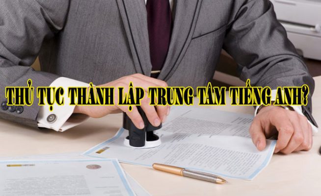 thu tuc thanh lap trung tam tieng anh 2