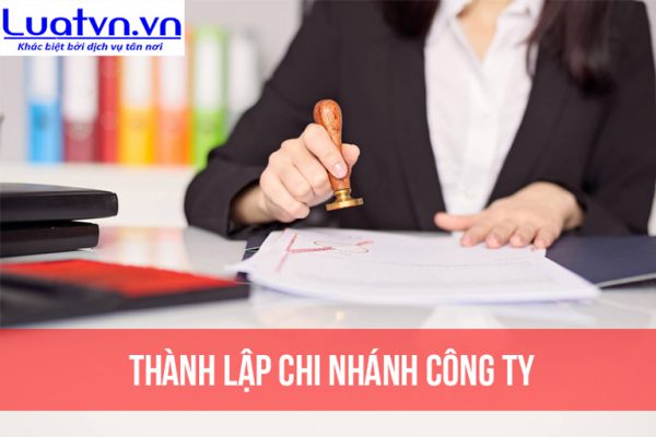 Luatvn cung cấp dịch vụ thành lập chi nhánh công ty TNHH trọn gói