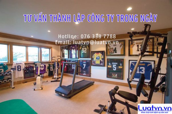 Tư vấn thành lập công ty kinh doanh dụng cụ thể thao trong ngày