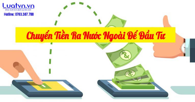 Điều kiện và cách thức chuyển tiền ra nước ngoài để đầu tư