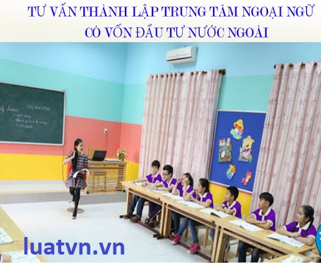 Thành lập trung tâm ngoại ngữ có vốn nước ngoài