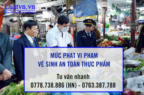 Luatvn.vn tư vấn mức phạt vi phạm an toàn thực phẩm